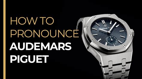 audemars piguet pronunciation|pronounce audemars piguet watch.